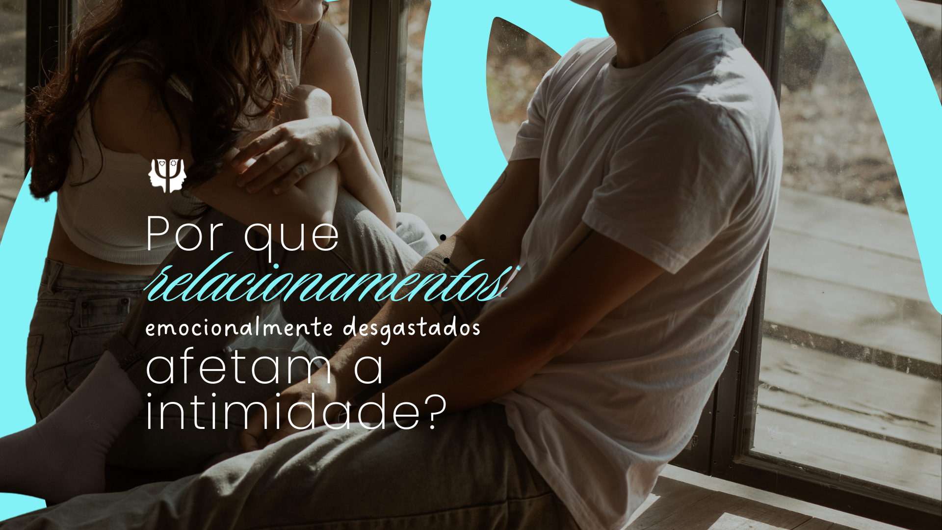 Por que relacionamentos emocionalmente desgastados afetam a intimidade?